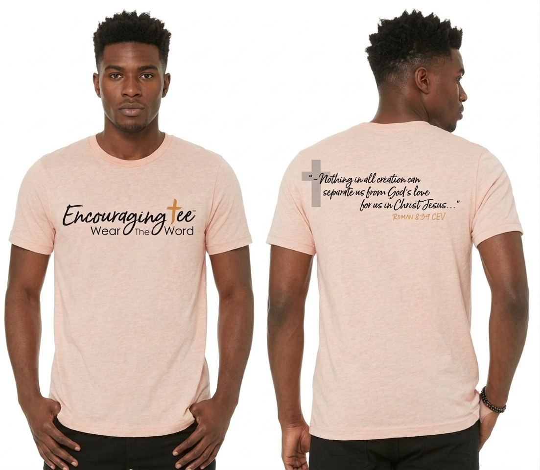 THE ENCOURAGING TEE - Romans 8:39 CEV
