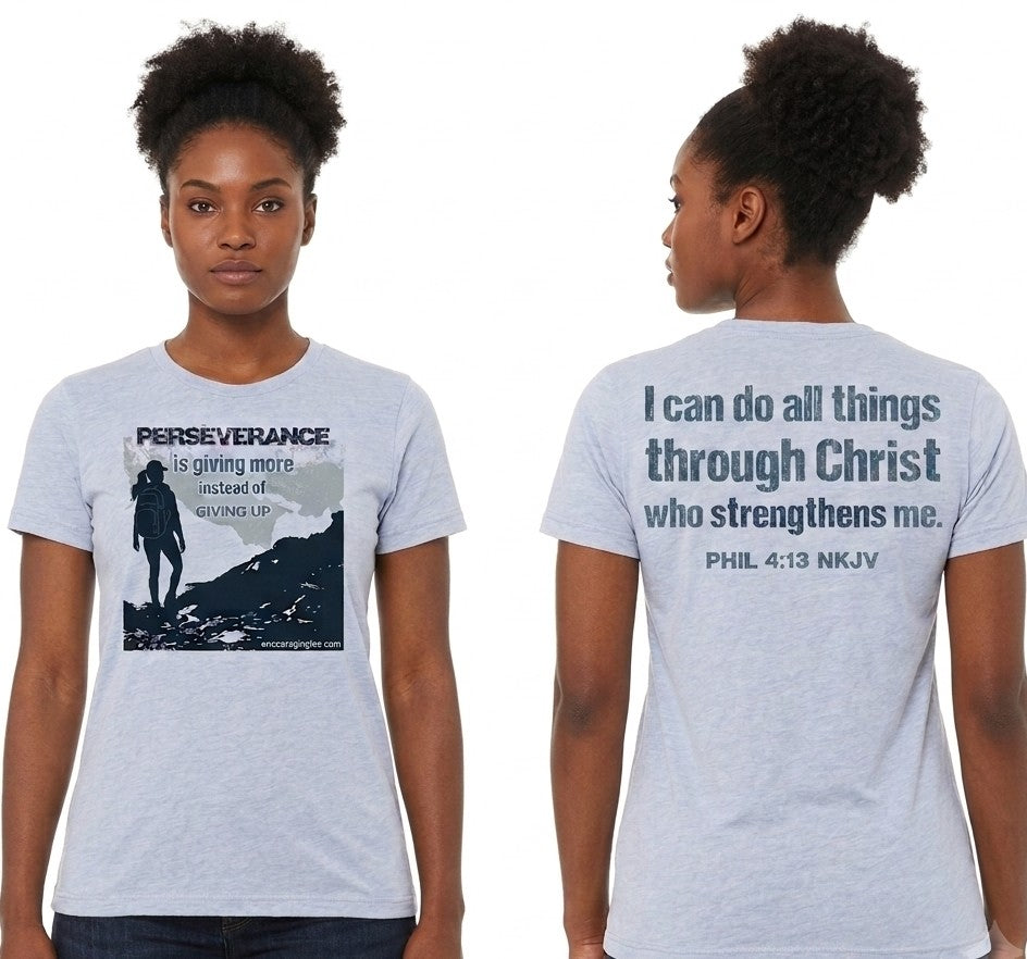 PERSEVERANCE TEE - Phil 4:13 NKJV